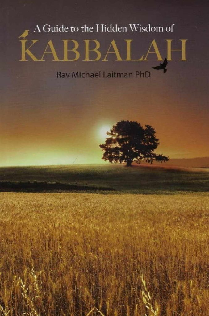 A Guide to the Hidden Wisdom of Kabbalah by Rav Michael Laitman PhD