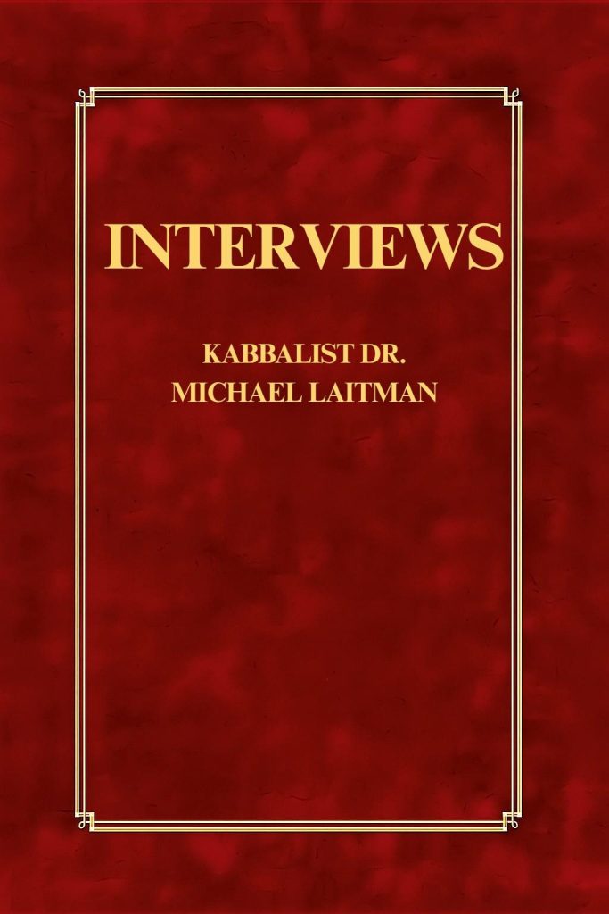 Interviews with Kabbalist Dr. Michael Laitman